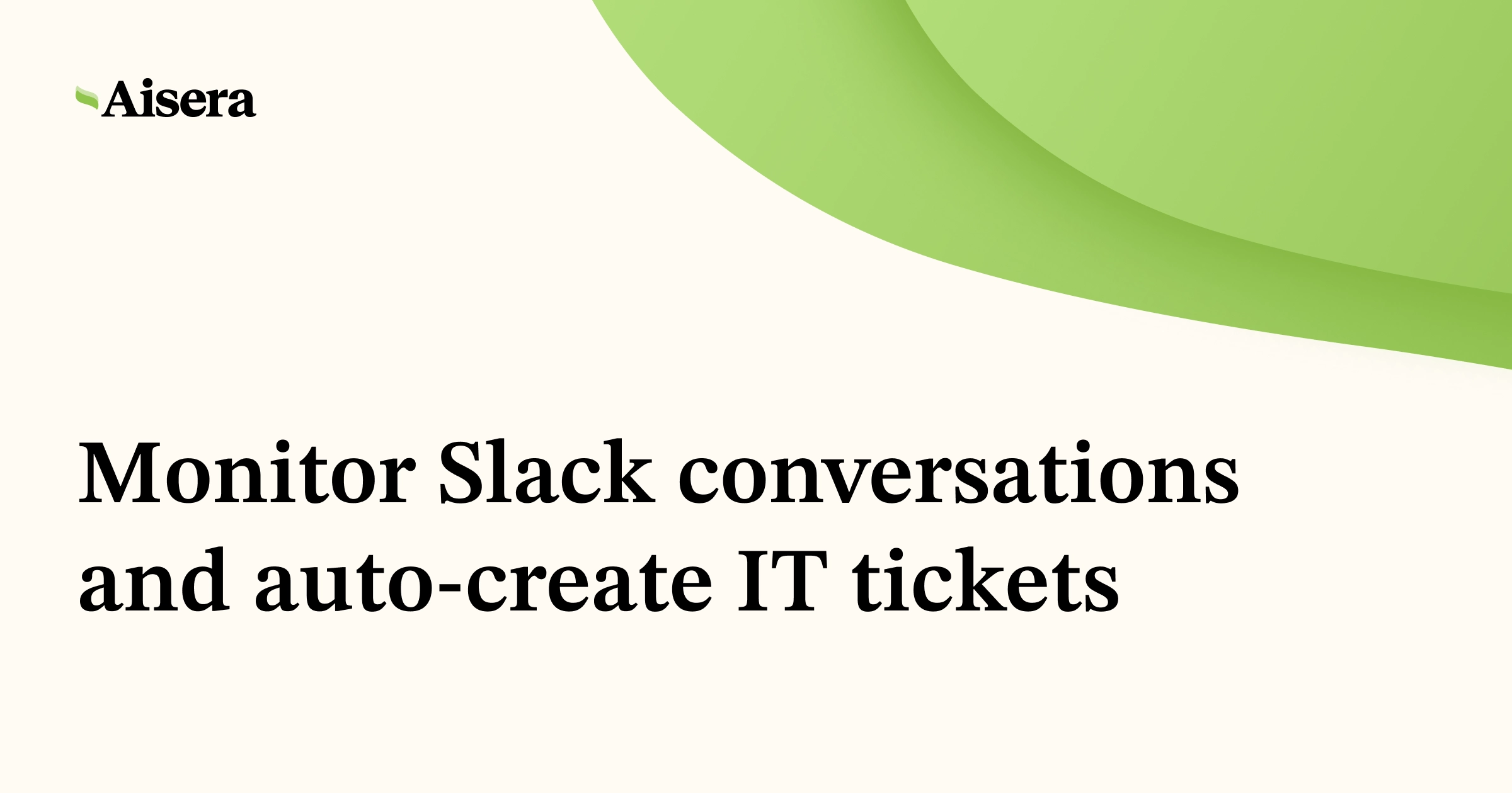 Monitor Slack conversations and auto-create IT tickets