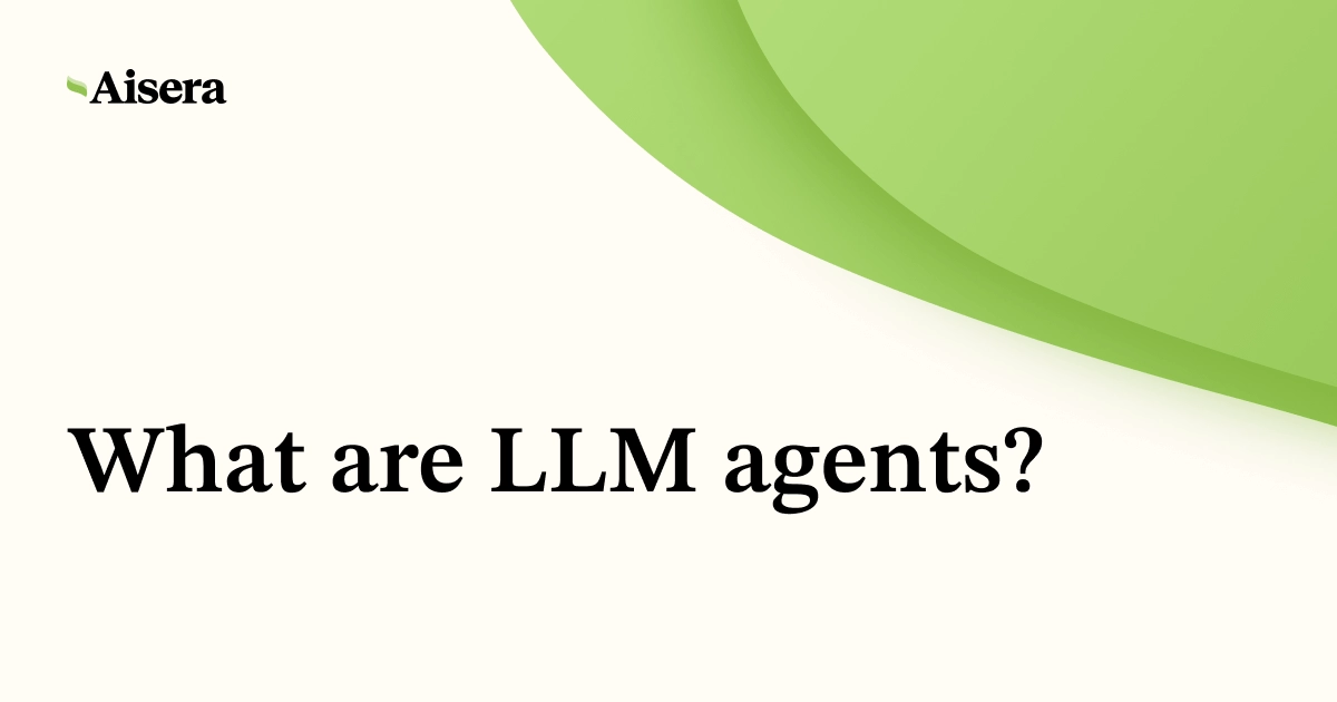 What are LLM Agents?