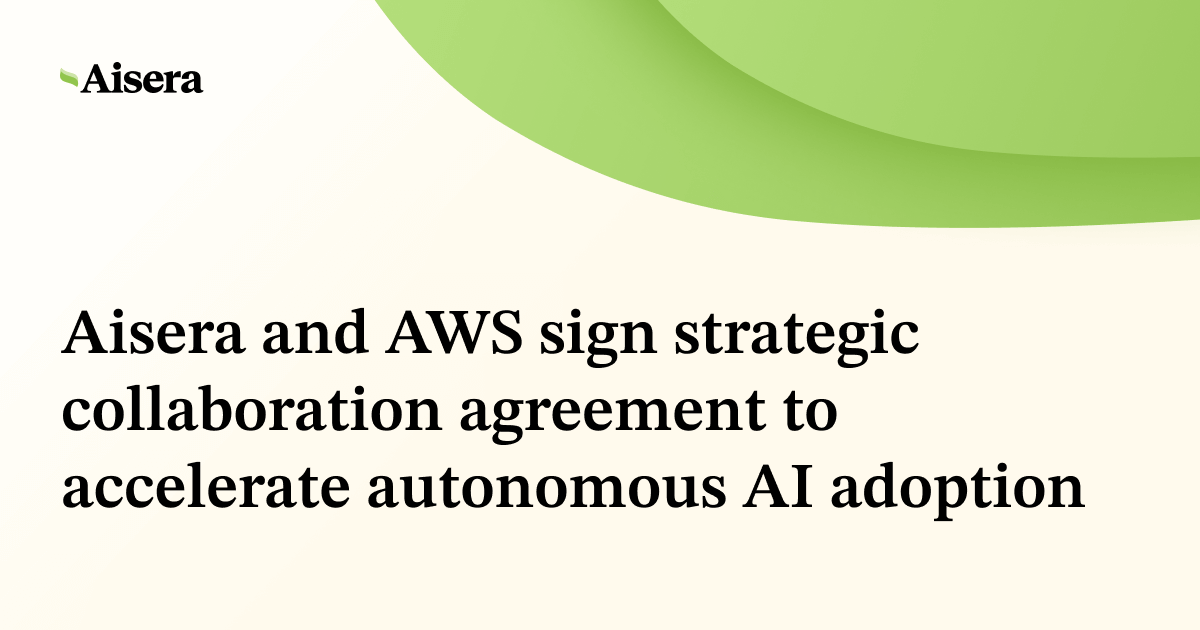 Aisera and AWS Sign Strategic Collaboration Agreement to Accelerate Autonomous AI Adoption