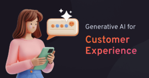 The role of Generative AI for Customer Experience