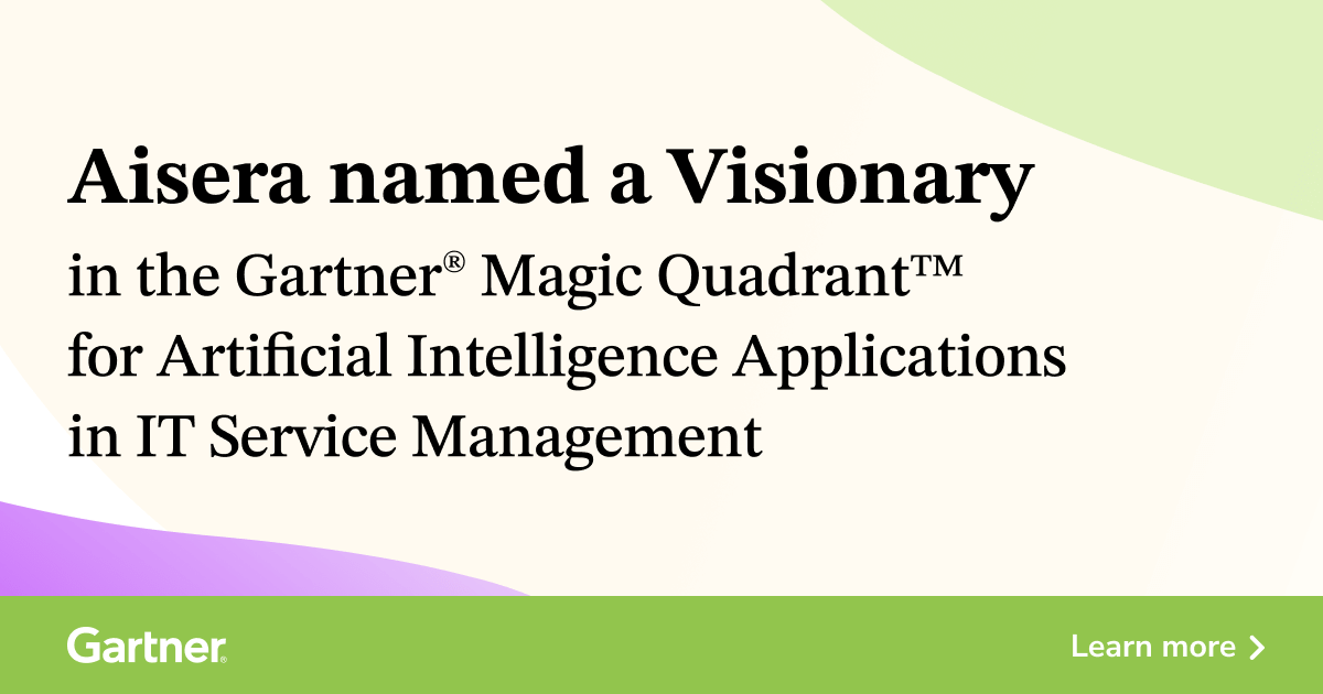 Aisera Named a Visionary in 2025 Gartner® Magic Quadrant™ for  AI Applications in IT Service Management