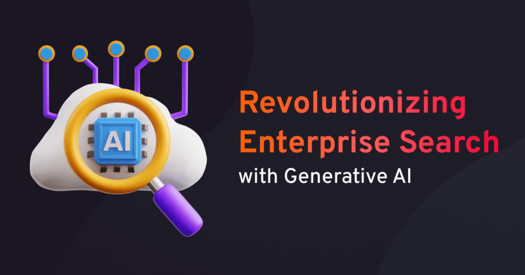 Revolutionizing-Enterprise-Search-with-Generative-AI Generative AI for Enterprise Search