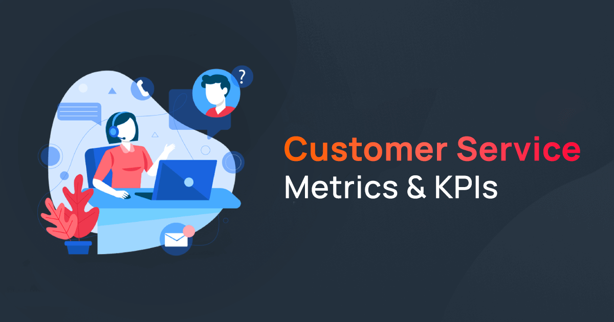 Top 15 Customer Service Metrics and KPIs