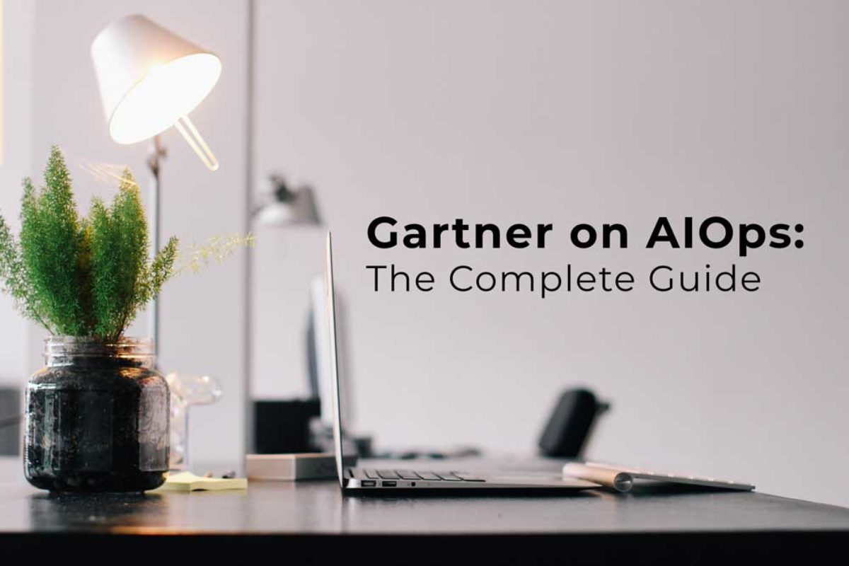 Gartner on AIOps The Complete Guide Aisera Blog