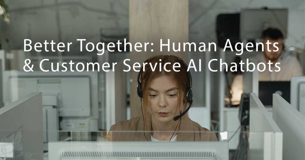customer service ai chatbots and human agents