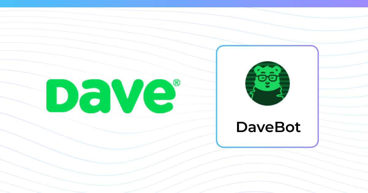 Dave Customer Story Elevating Customer Experience & CSAT