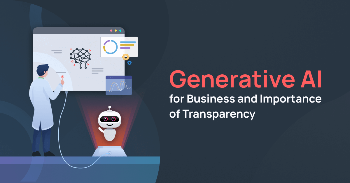 Generative AI for Business and the Importance of Transparency