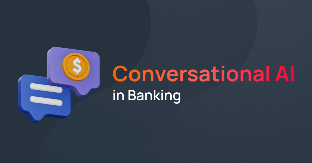 Leveraging conversational AI in banking and financial services