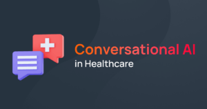 Conversational AI in Healthcare use cases