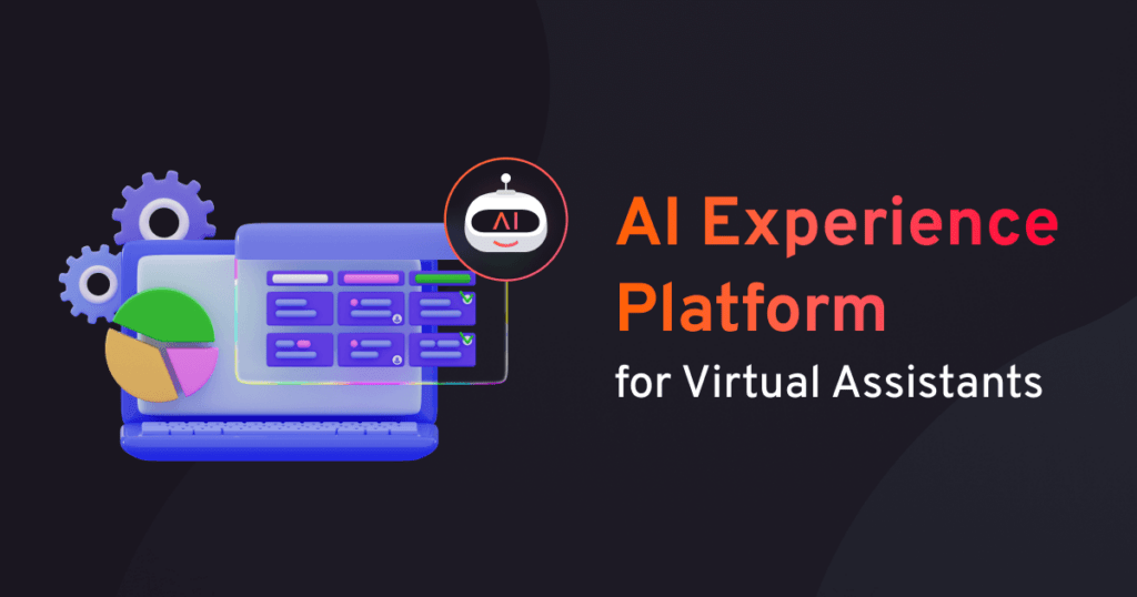AI experience platforms for virtual assistants
