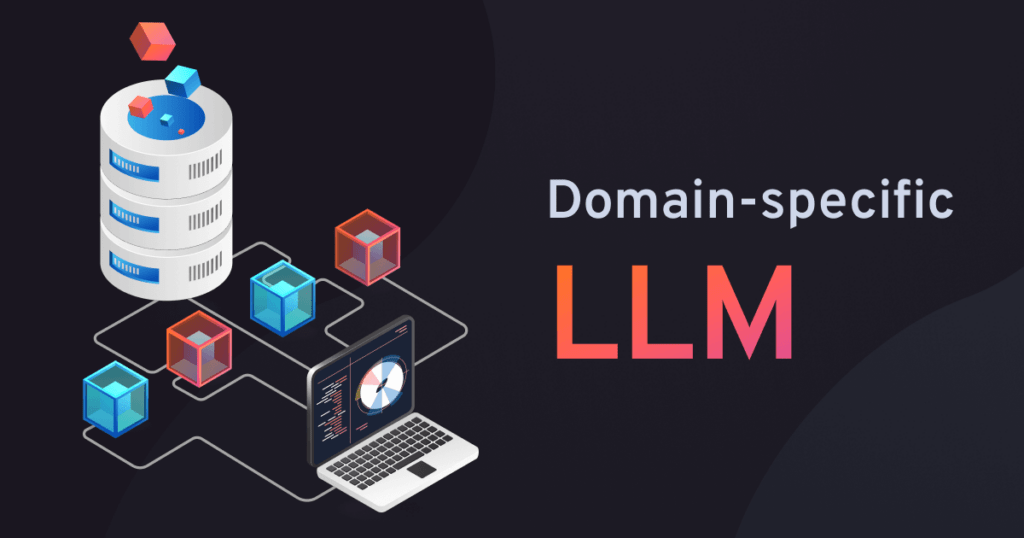 What is Domain Specific LLM
