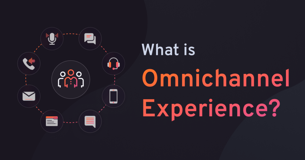 What is omnichannel Experience?