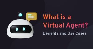 What is a Virtual Agent, and the best solution for businesses