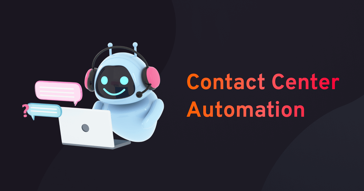 Contact Center Automation: Boost Productivity & Elevate Customer Experience