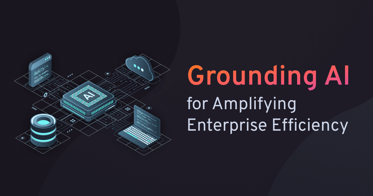 Grounding AI: Amplifying Enterprise Efficiency