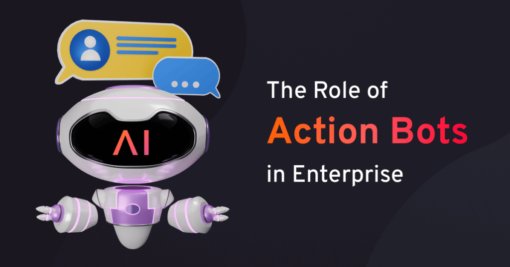 The role of Action Bots in Enterprise