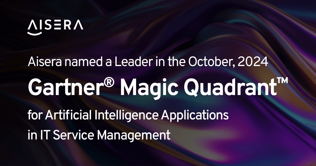 Aisera Named a Leader in 2024 Gartner® Magic Quadrant™ for Artificial Intelligence Applications in IT Service Management