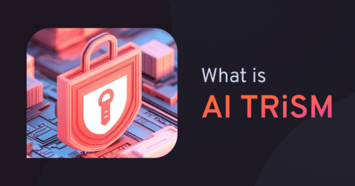 What is AI TRiSM