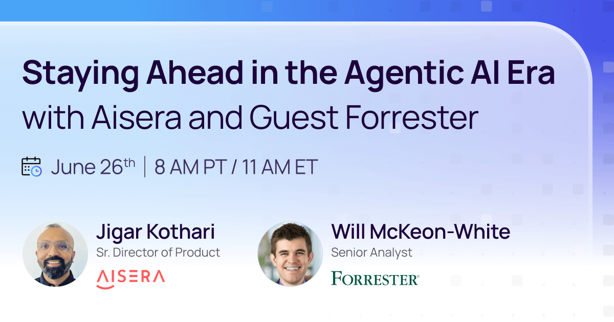 Webinar – Staying Ahead in the Agentic AI Era with Forrester and Aisera