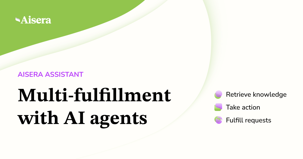 Aisera Assistant: Multi-fulfillment with AI Agents
