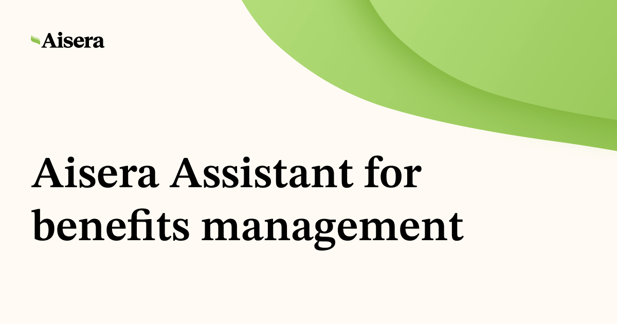 Aisera Assistant for Benefits Management