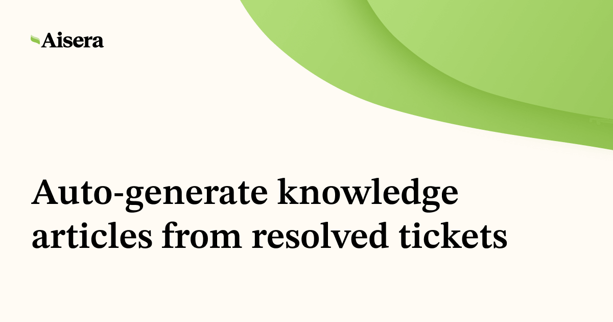 Auto-generate knowledge articles from resolved tickets